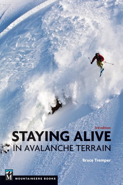 Staying Alive in Avalanche Terrain 3rd Edition