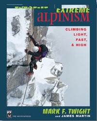 Extreme Alpinism Climbing Light, Fast &amp; High
