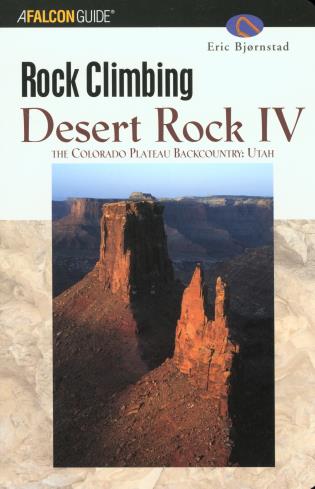 Desert Rock VI: The Colorado Plateau Backcountry: Utah