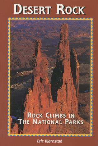 Desert Rock I: Rock Climbs in the National Parks