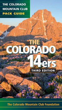 THE COLORADO 14ERS: The Official Mountain Club Pack Guide (3RD EDITION)