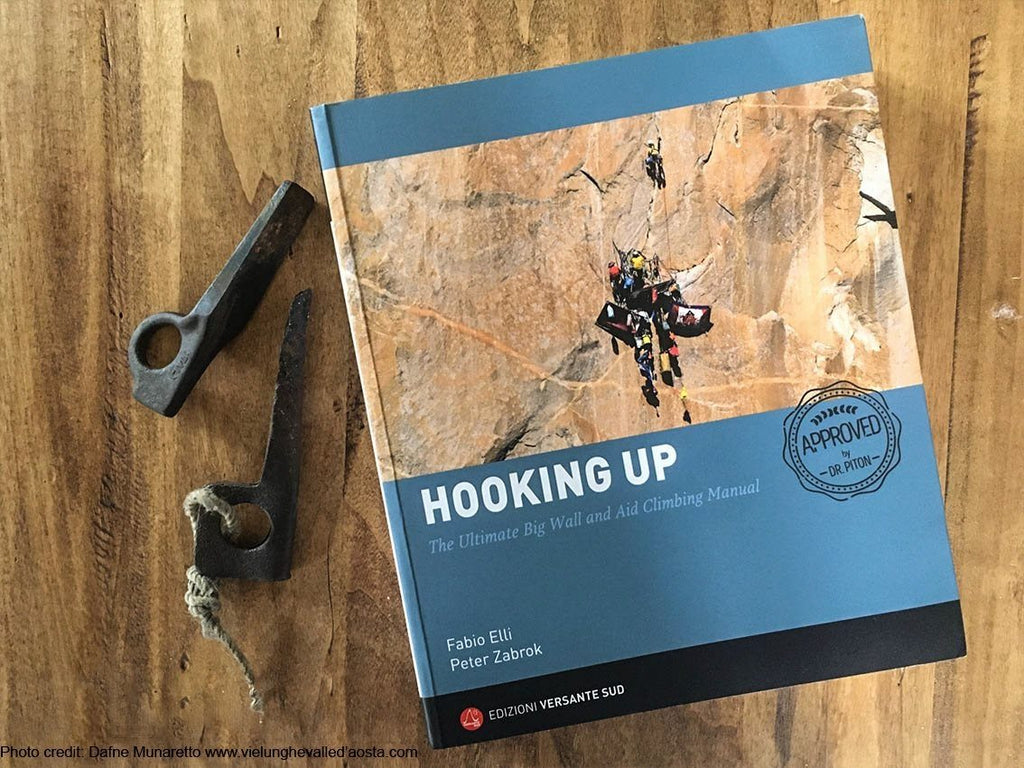 Hooking Up - The Ultimate Big Wall and Aid Climbing Manual