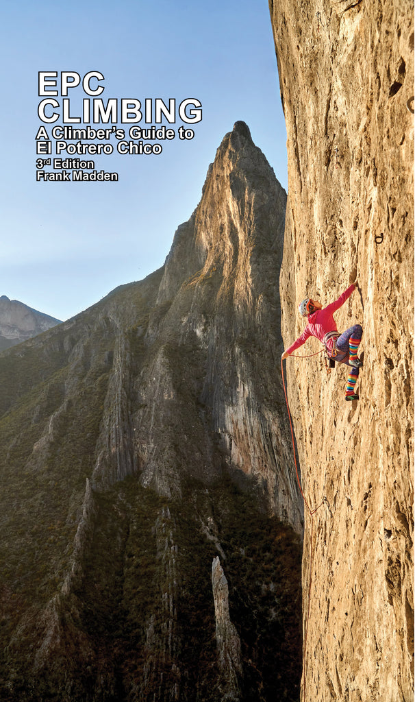 EPC Climbing: A Climber's Guide to El Potrero Chico 3rd Edition